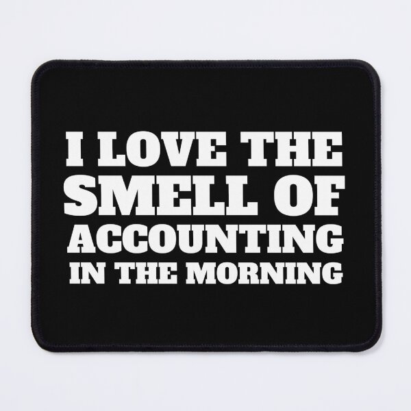 Item preview, i love the smell of accounting in the morning designed and sold by TomorrowQuotes.
