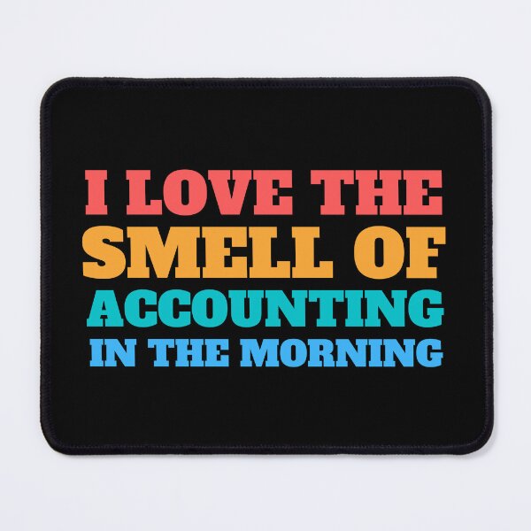 Item preview, i love the smell of accounting in the morning designed and sold by TomorrowQuotes.