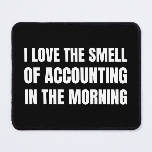 Item preview, i love the smell of accounting in the morning designed and sold by TomorrowQuotes.