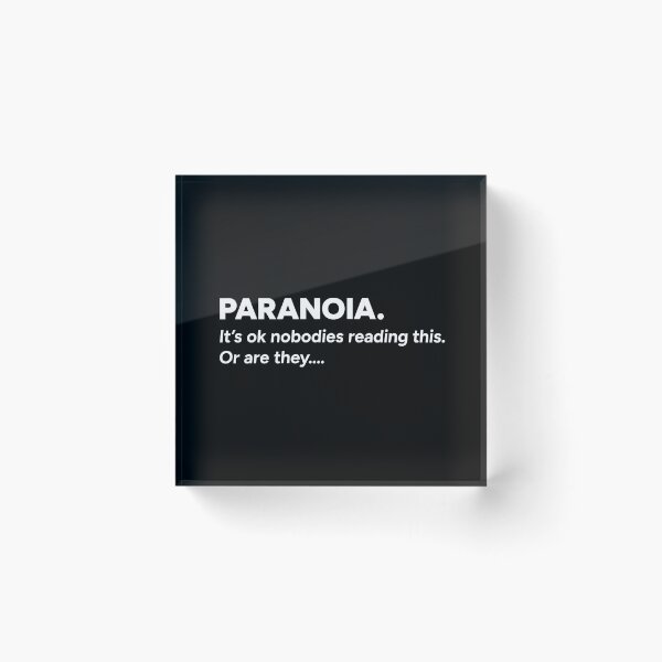 Item preview, PARANOIA. It's ok nobodies reading this. Or are they.... designed and sold by redacteddesign.