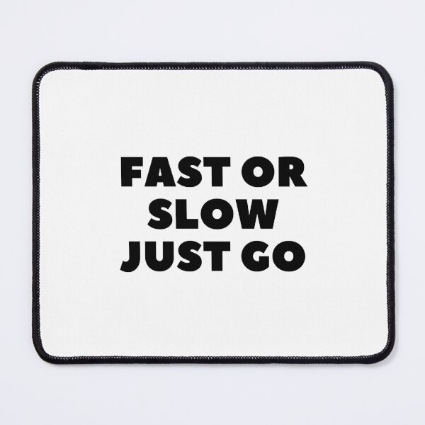 Item preview, Fast or slow just go designed and sold by GamersLands.