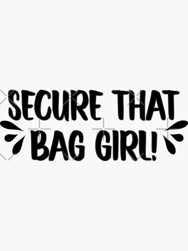 "Secure that bag girl " Sticker for Sale by IllusionArtz Redbubble