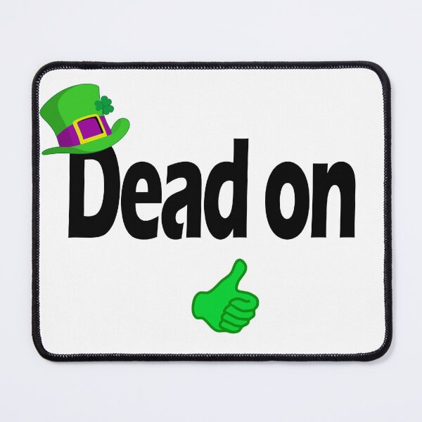 Item preview, Dead on - Irish slang designed and sold by cmphotographs.