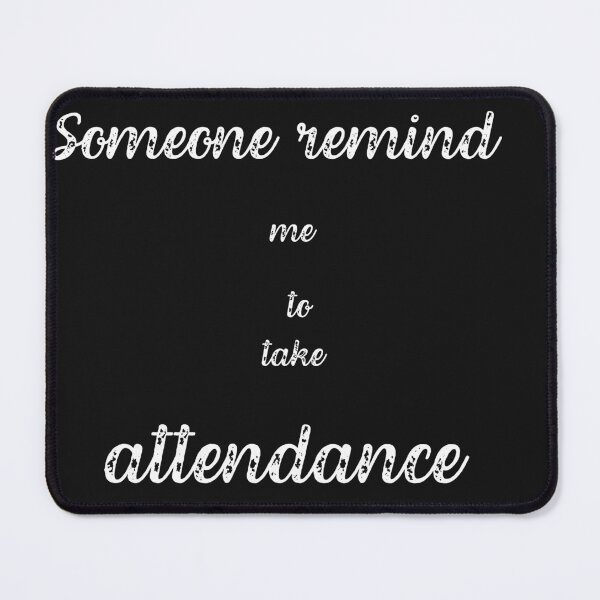 Item preview, Someone remind me to take attendance designed and sold by ProjectOfColor.