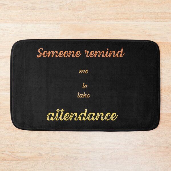 Item preview, Someone remind me to take attendance designed and sold by ProjectOfColor.