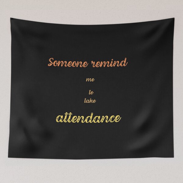Item preview, Someone remind me to take attendance designed and sold by ProjectOfColor.