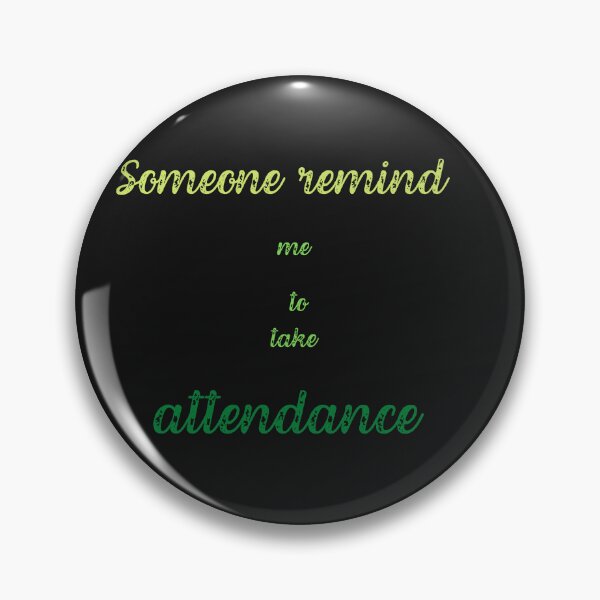 Item preview,  Someone remind me to take attendance designed and sold by ProjectOfColor.