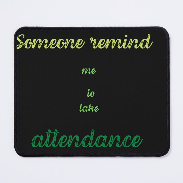 Item preview,  Someone remind me to take attendance designed and sold by ProjectOfColor.