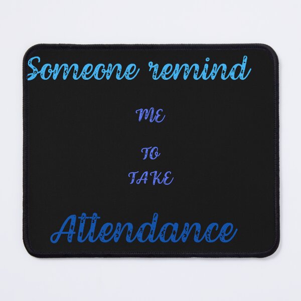 Item preview, Someone remind me to take attendance designed and sold by ProjectOfColor.