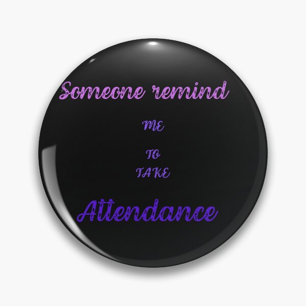 Item preview,  Someone remind me to take attendance designed and sold by ProjectOfColor.
