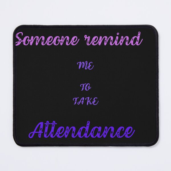 Item preview,  Someone remind me to take attendance designed and sold by ProjectOfColor.