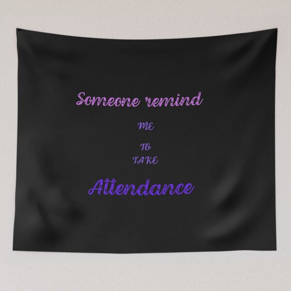 Item preview,  Someone remind me to take attendance designed and sold by ProjectOfColor.
