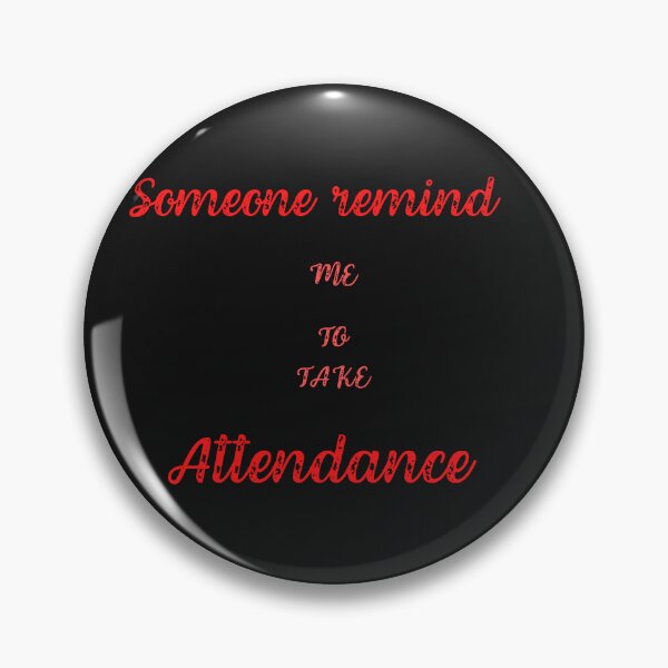Item preview,   Someone remind me to take attendance designed and sold by ProjectOfColor.