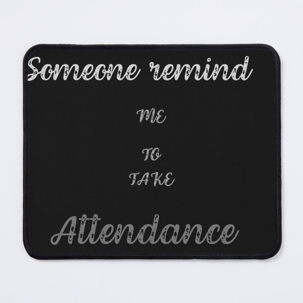 Item preview,  Someone remind me to take attendance designed and sold by ProjectOfColor.