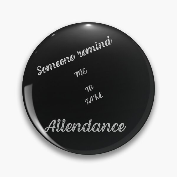 Item preview,  Someone remind me to take attendance designed and sold by ProjectOfColor.