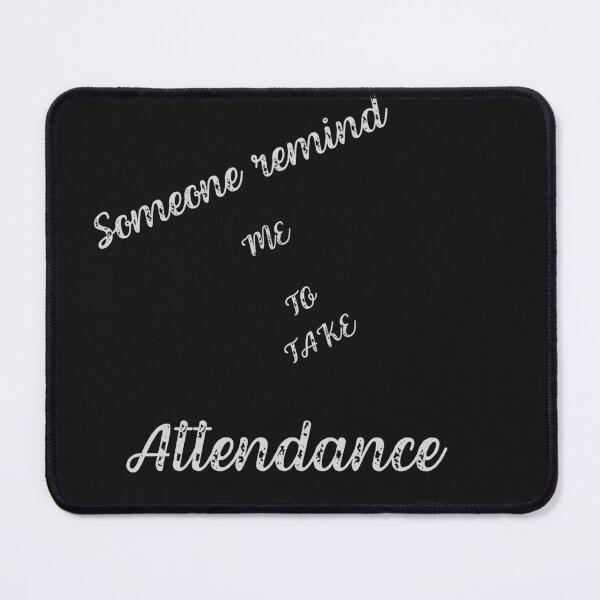 Item preview, Someone remind me to take attendance designed and sold by ProjectOfColor.