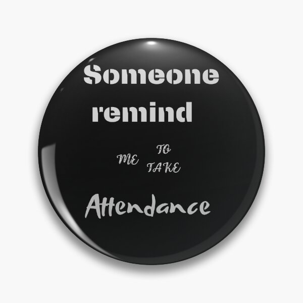 Item preview,  Someone remind me to take attendance designed and sold by ProjectOfColor.