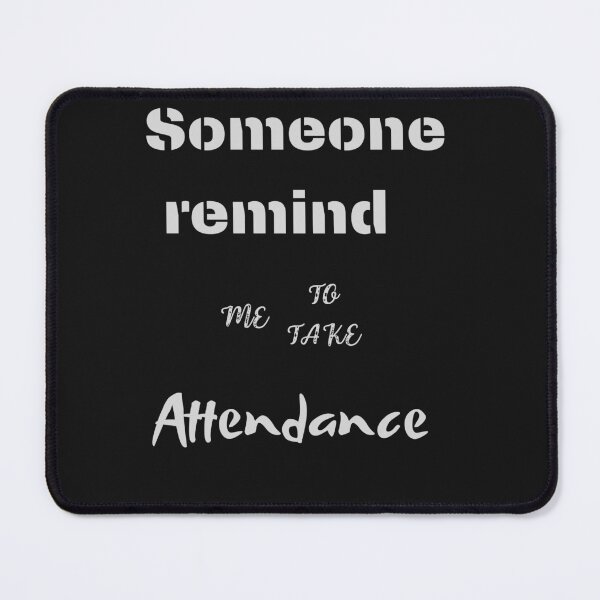 Item preview, Someone remind me to take attendance designed and sold by ProjectOfColor.