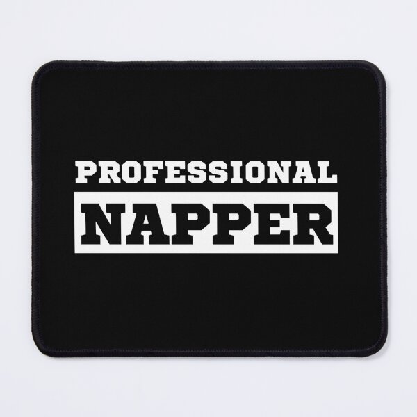 Item preview, Professional Napper - Pro Napper designed and sold by peacefulcreator.