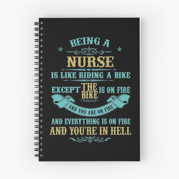 Item preview, BEING A NURSE IS LIKE RIDING A BIKE EXCEPT THE BIKE IS ON FIRE AND YOU ARE ON FIRE AND EVERYTHING IS ON FIRE AND YOU'RE IN HELL designed and sold by quertytees.