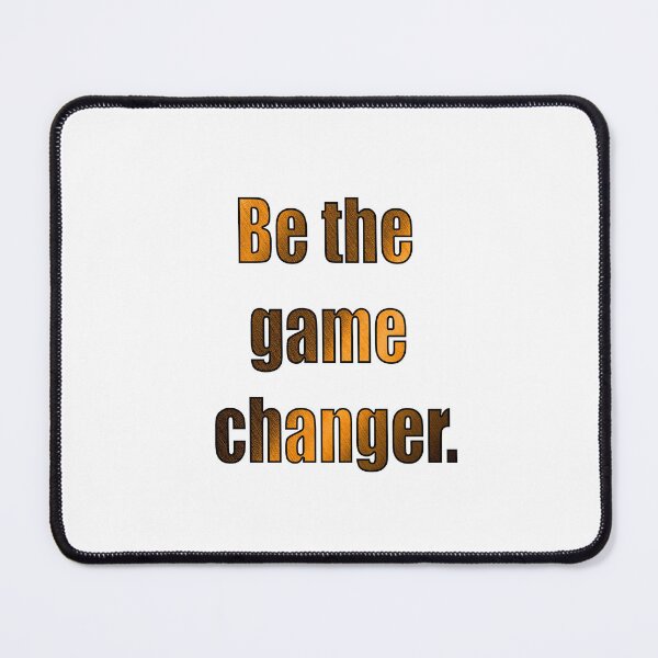 Item preview, Be The Game Changer designed and sold by VitezCrni.