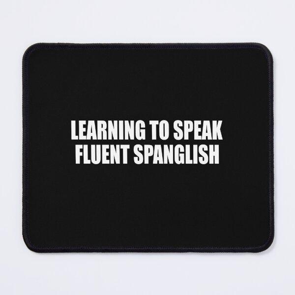 Item preview, Learning To Speak Fluent Spanglish  designed and sold by HiddenStar02.