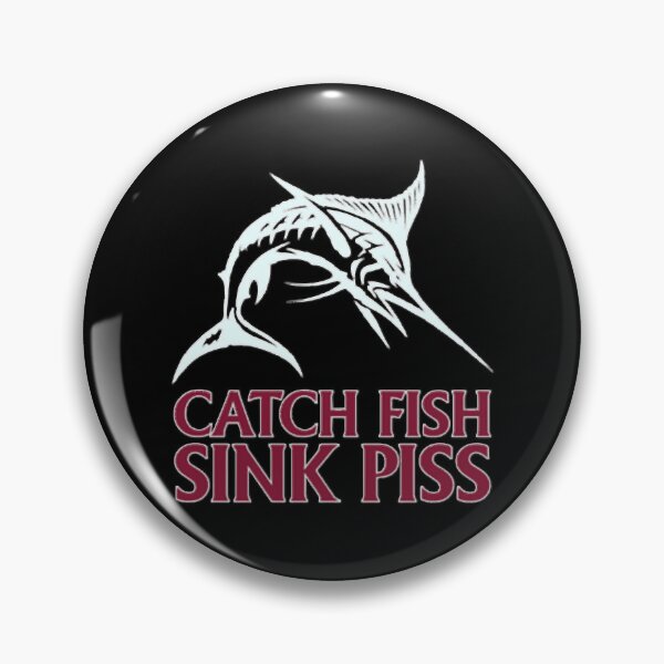 Item preview, Catch Fish, Sink Piss - Black designed and sold by PosterTreasured.