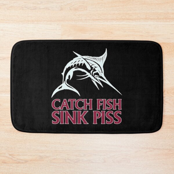 Item preview, Catch Fish, Sink Piss - Black designed and sold by PosterTreasured.