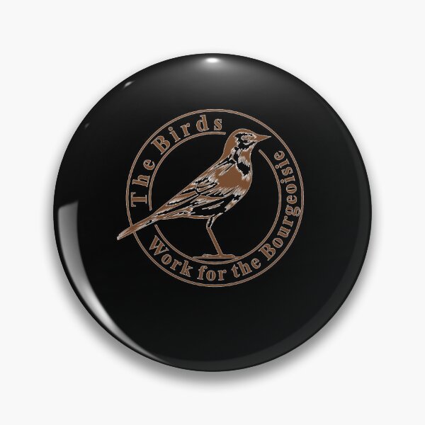 Item preview, BIRDS ARE NOT REAL, THE BIRDS WORK FOR THE BOURGEOISIE Classic  designed and sold by RonnieLeeGra.