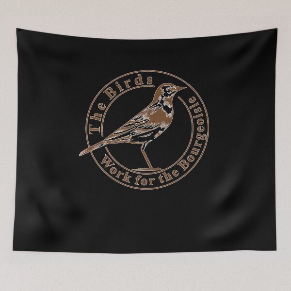 Item preview, BIRDS ARE NOT REAL, THE BIRDS WORK FOR THE BOURGEOISIE Classic  designed and sold by RonnieLeeGra.