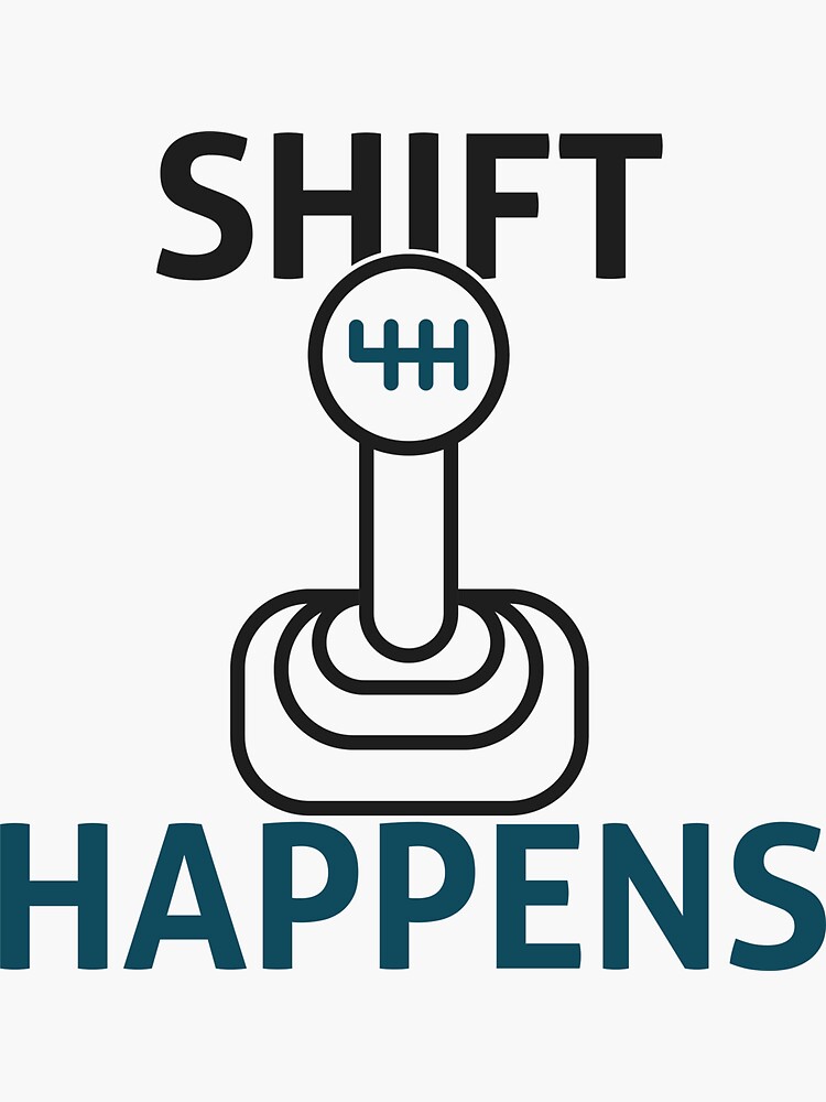 "Shift Happens" Sticker for Sale by tranda90 Redbubble