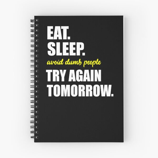 Item preview, Eat, Sleep, Avoid Dumb People, Try Again Tomorrow - Funny Antisocial Design (White Text) designed and sold by Bowenporium :).