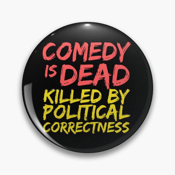 Item preview, Comedy is dead, killed by political correctness  designed and sold by hinteo.