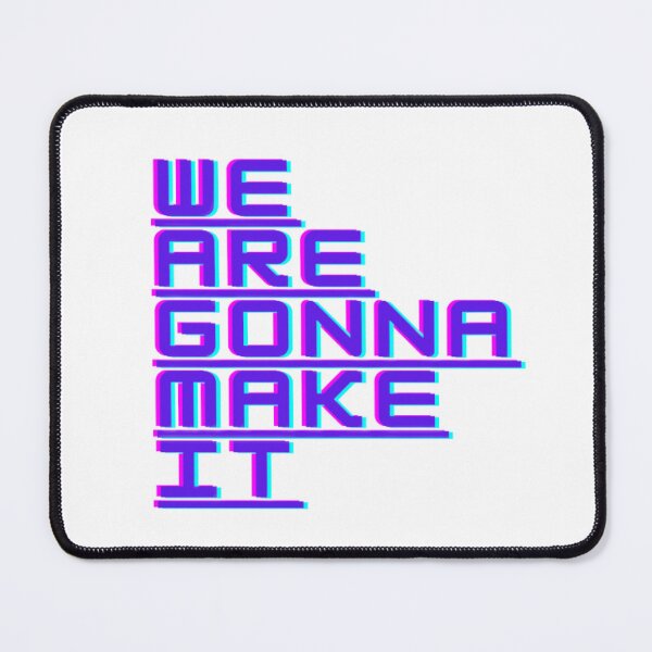 Item preview, WE ARE GONNA MAKE IT designed and sold by TVstuff.