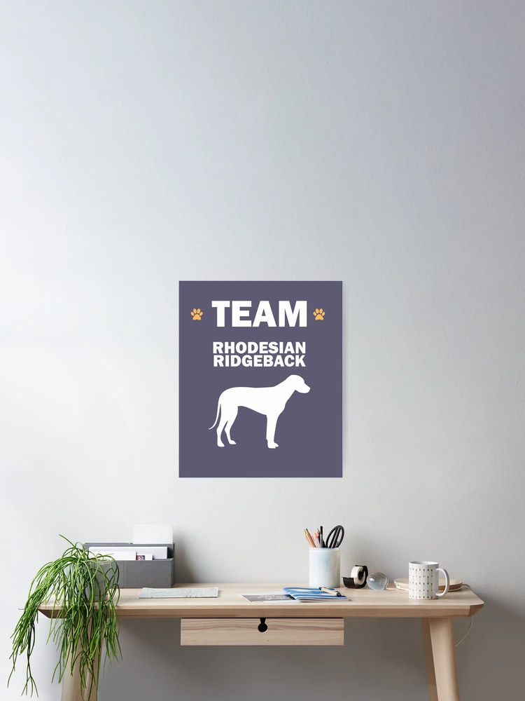 Thumbnail 2 of 3, Poster, Team Rhodesian Ridgeback designed and sold by AlwaysAwesome.