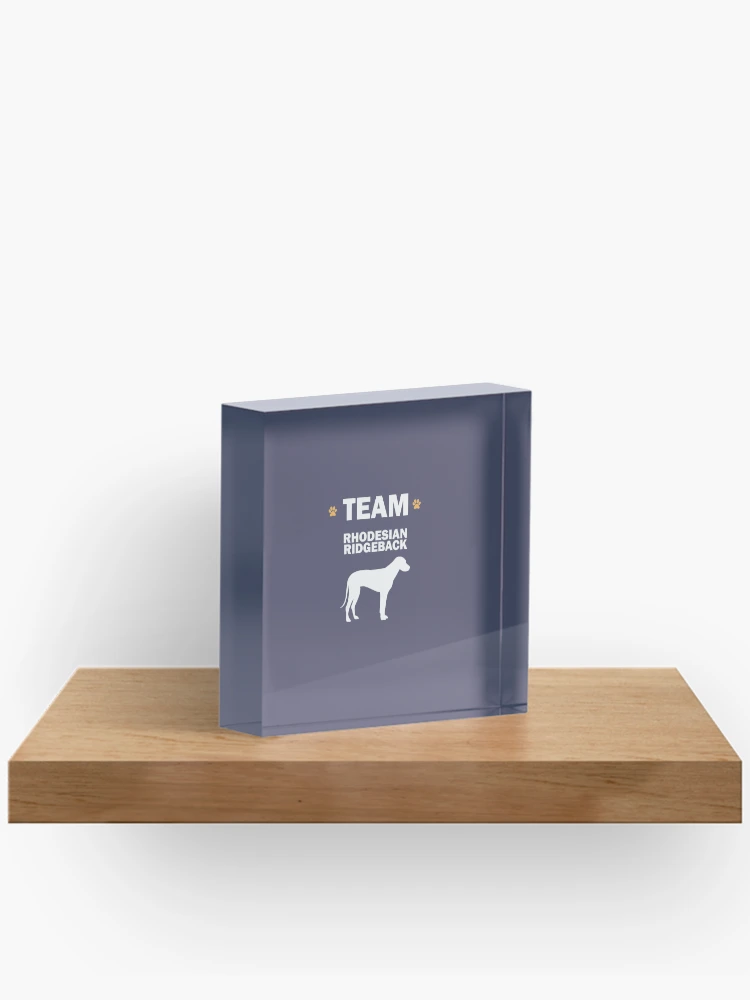 Thumbnail 2 of 5, Acrylic Block, Team Rhodesian Ridgeback designed and sold by AlwaysAwesome.