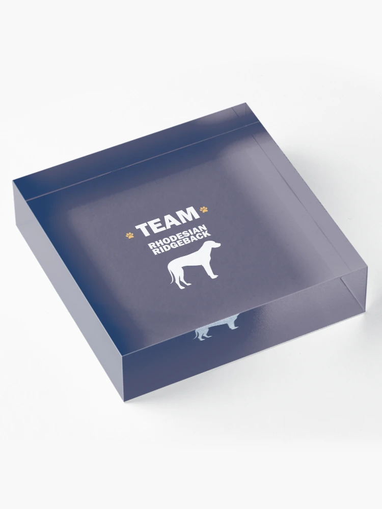 Thumbnail 4 of 5, Acrylic Block, Team Rhodesian Ridgeback designed and sold by AlwaysAwesome.