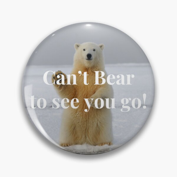 Item preview, Can't "Bear" to see you go designed and sold by rybacc.