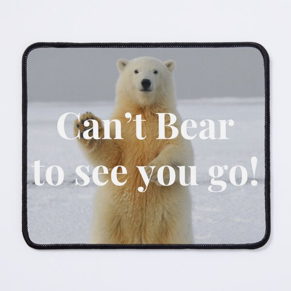 Item preview, Can't "Bear" to see you go designed and sold by rybacc.