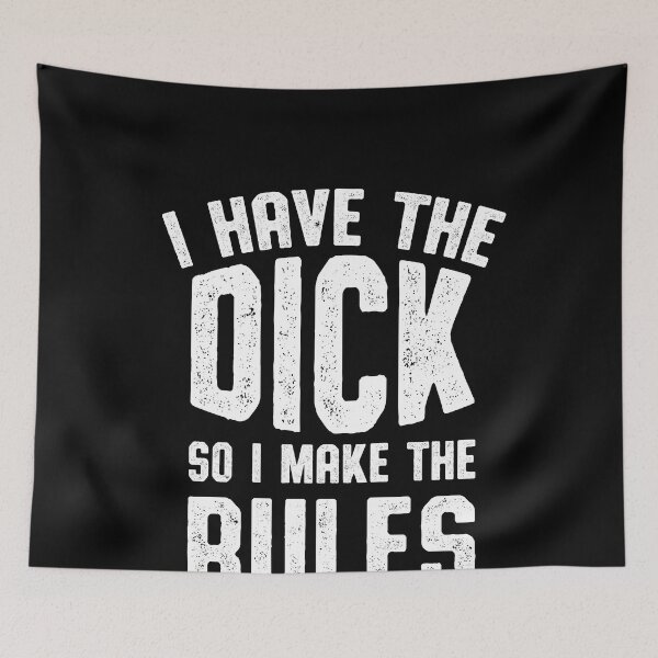Item preview, i have the dick so i make the rules designed and sold by reedbull.