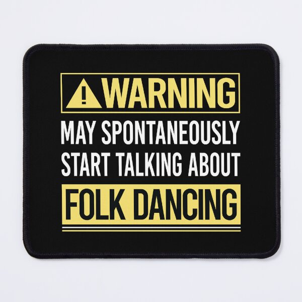 Item preview, Warning About Folk Dancing Dance Dancer designed and sold by WrightTrouble.