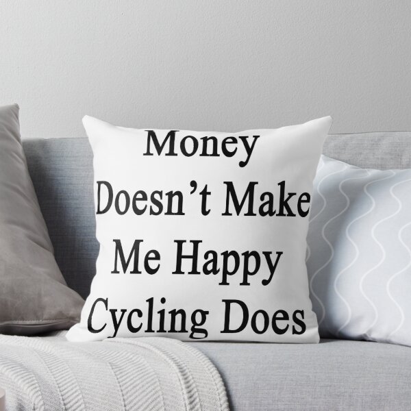 Item preview, Money Doesn't Make Me Happy Cycling Does  designed and sold by supernova23.