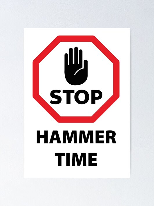 STOP Hammer Time Poster for Sale by cjgraphic Redbubble