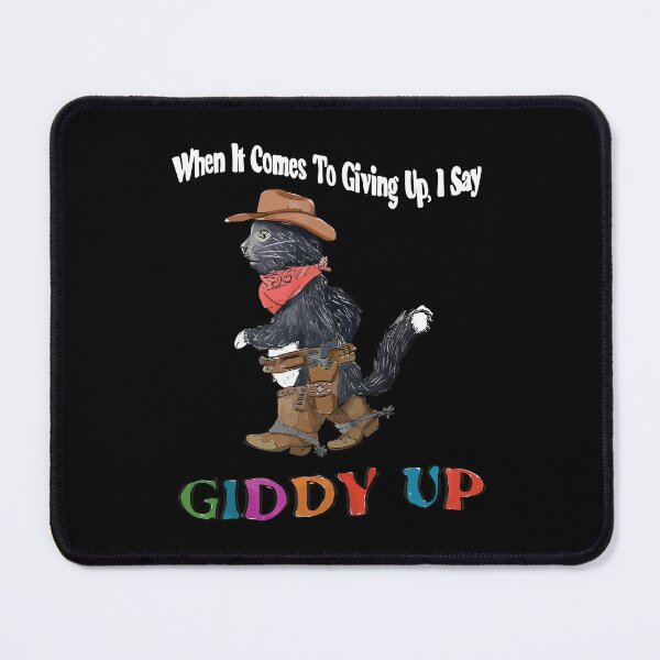 Item preview, When It Comes To Giving Up I Say Giddy Up designed and sold by Big Twelve.
