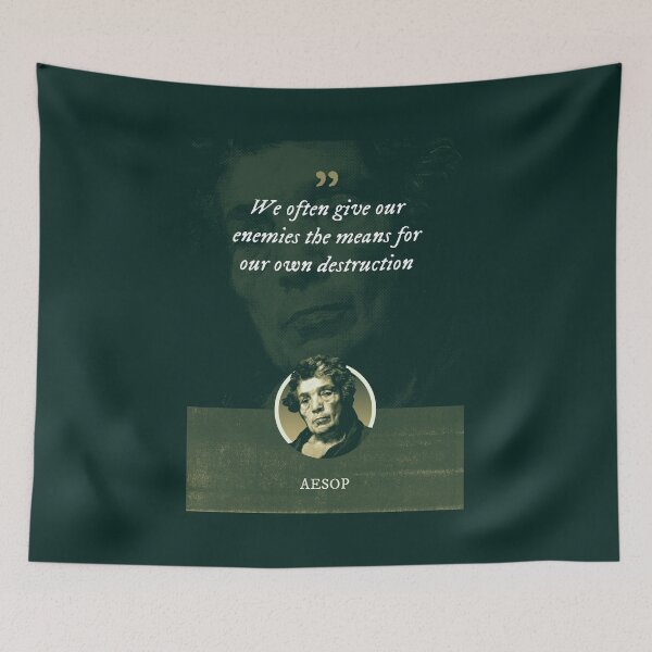 Item preview, Aesop - We often give our enemies the means for our own destruction designed and sold by Syahrasi.