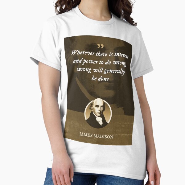 Item preview, James Madison - Wherever there is interest and power to do wrong, wrong will generally be done designed and sold by Syahrasi.