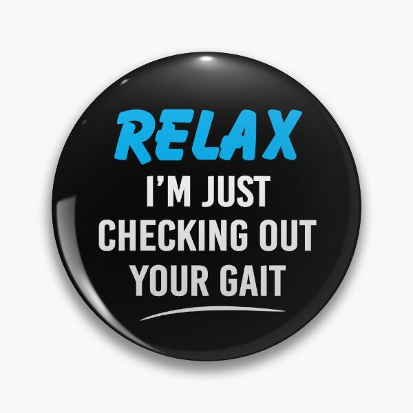 Item preview, Relax I'm Just Checking Out Your Gait Funny Physical Therapy designed and sold by Delightfully Cynical.