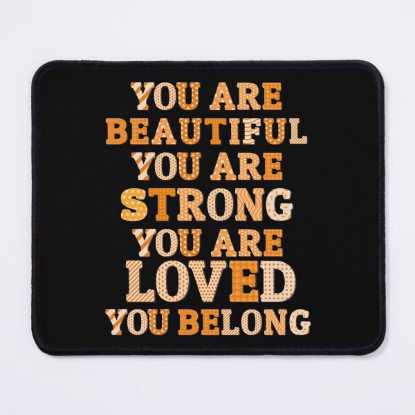 Item preview, You Are Beautiful You Are Strong You Are Loved You Belong designed and sold by designerpriti.