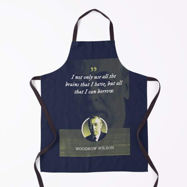 Item preview, Woodrow Wilson - I not only use all the brains that I have, but all that I can borrow designed and sold by Syahrasi.
