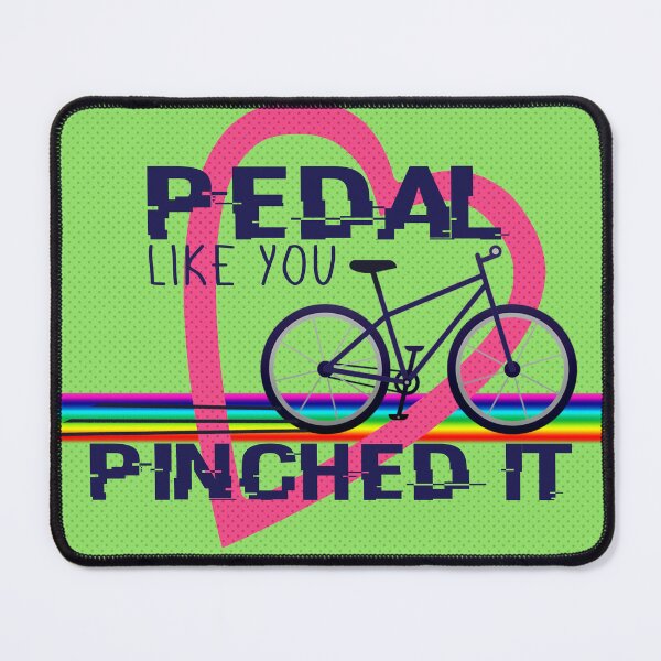 Item preview, Pedal like you Pinched It designed and sold by FantailDA.